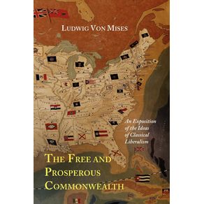 The-Free-and-Prosperous-Commonwealth--An-Exposition-of-the-Ideas-of-Classical-Liberalism