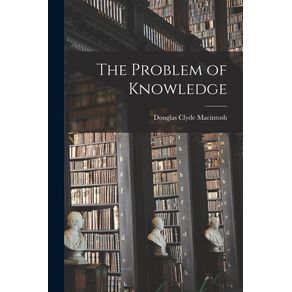 The-Problem-of-Knowledge-[microform]