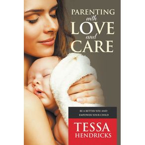 Parenting-with-Love-and-Care--Be-a-Better-You-and-Empower-Your-Child