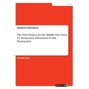 The-New-Project-for-the-Middle-East.-From-US-Democracy-Promotion-to-ISIL-Destruction
