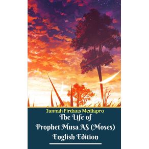 The-Life-of-Prophet-Musa-AS--Moses--English-Edition