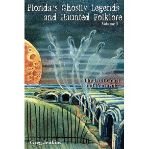 Floridas-Ghostly-Legends-and-Haunted-Folklore