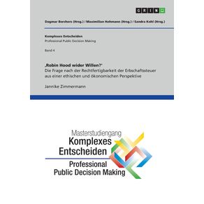Robin-Hood-wider-Willen.-Die-Frage-nach-der-Rechtfertigbarkeit-der-Erbschaftssteuer-aus-einer-ethischen-und-okonomischen-Perspektive