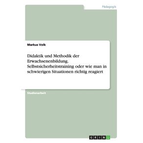 Didaktik-und-Methodik-der-Erwachsenenbildung.-Selbstsicherheitstraining-oder-wie-man-in-schwierigen-Situationen-richtig-reagiert