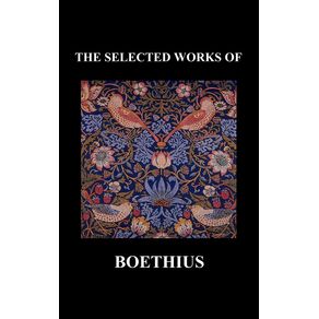 THE-SELECTED-WORKS-OF-Anicius-Manlius-Severinus-Boethius--Including-THE-TRINITY-IS-ONE-GOD-NOT-THREE-GODS-and-CONSOLATION-OF-PHILOSOPHY---Hardback-