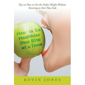 How-to-Be-Healthier-One-Bite-at-a-Time
