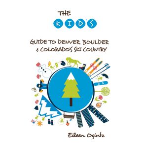 The-Kids-Guide-to-Denver-Boulder---Colorados-Ski-Country-1st-Edition