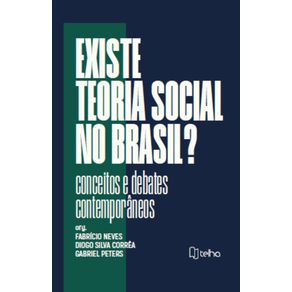 Existe-teoria-social-no-Brasil--Conceitos-e-debates-contemporaneos