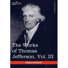 The-Works-of-Thomas-Jefferson,-Vol.-III-(in-12-Volumes)