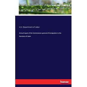 Annual-report-of-the-Commissioner-general-of-Immigration-to-the-Secretary-of-Labor