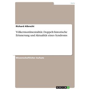 Volkermordmentalitat.-Doppelt-historische-Erinnerung-und-Aktualitat-eines-Syndroms
