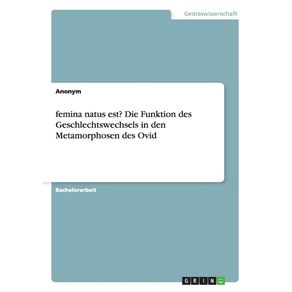 femina-natus-est--Die-Funktion-des-Geschlechtswechsels-in-den-Metamorphosen-des-Ovid