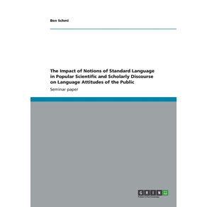 The-Impact-of-Notions-of-Standard-Language-in-Popular-Scientific-and-Scholarly-Discourse-on-Language-Attitudes-of-the-Public