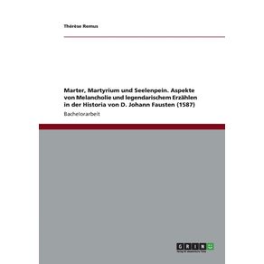 Marter-Martyrium-und-Seelenpein.-Aspekte-von-Melancholie-und-legendarischem-Erzahlen-in-der-Historia-von-D.-Johann-Fausten--1587-