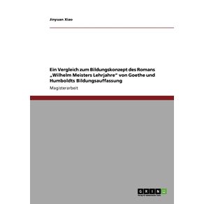 Ein-Vergleich-zum-Bildungskonzept-des-Romans-„Wilhelm-Meisters-Lehrjahre-von-Goethe-und-Humboldts-Bildungsauffassung