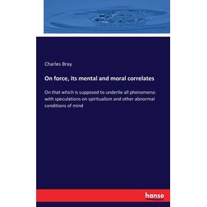 On-force-its-mental-and-moral-correlates