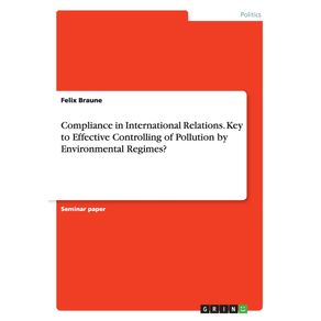 Compliance-in-International-Relations.-Key-to-Effective-Controlling-of-Pollution-by-Environmental-Regimes-