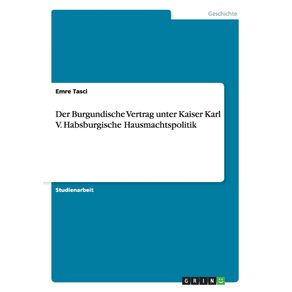 Der-Burgundische-Vertrag-unter-Kaiser-Karl-V.-Habsburgische-Hausmachtspolitik