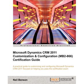 Microsoft-Dynamics-Crm-2011-Customization---Configuration--Mb2-866--Certification-Guide