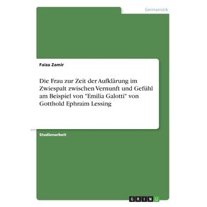 Die-Frau-zur-Zeit-der-Aufklarung-im-Zwiespalt-zwischen-Vernunft-und-Gefuhl-am-Beispiel-von-Emilia-Galotti-von-Gotthold-Ephraim-Lessing