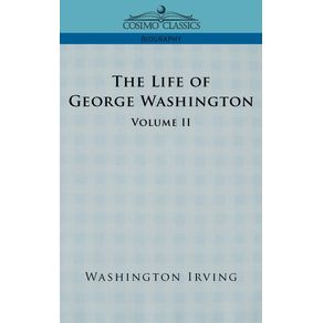 The-Life-of-George-Washington---Volume-II