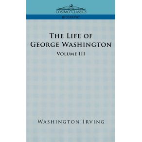 The-Life-of-George-Washington---Volume-III