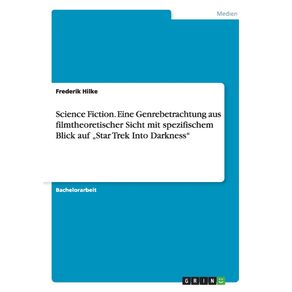Science-Fiction.-Eine-Genrebetrachtung-aus-filmtheoretischer-Sicht-mit-spezifischem-Blick-auf-„Star-Trek-Into-Darkness