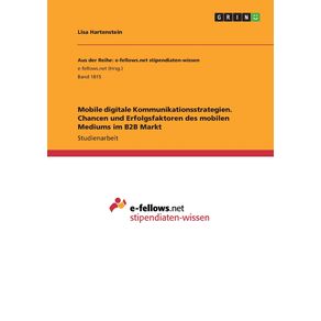 Mobile-digitale-Kommunikationsstrategien.-Chancen-und-Erfolgsfaktoren-des-mobilen-Mediums-im-B2B-Markt