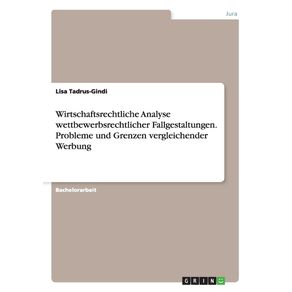 Wirtschaftsrechtliche-Analyse-wettbewerbsrechtlicher-Fallgestaltungen.-Probleme-und-Grenzen-vergleichender-Werbung