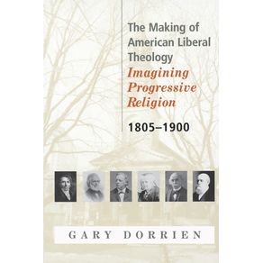 The-Making-of-American-Liberal-Theology-1805-1900