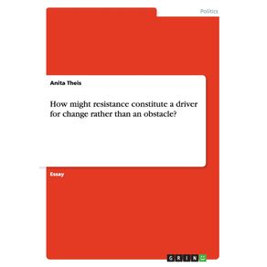 How-might-resistance-constitute-a-driver-for-change-rather-than-an-obstacle-
