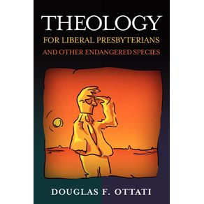 Theology-for-Liberal-Presbyterians-and-Other-Endangered-Species