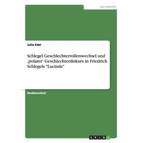 Schlegel-Geschlechterrollenwechsel-und-polarer-Geschlechterdiskurs-in-Friedrich-Schlegels-Lucinde