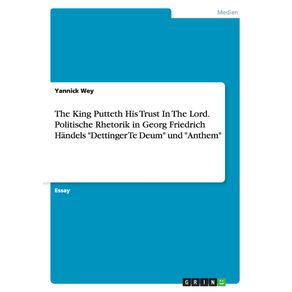The-King-Putteth-His-Trust-In-The-Lord.-Politische-Rhetorik-in-Georg-Friedrich-Handels-Dettinger-Te-Deum-und-Anthem