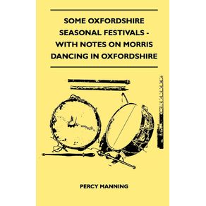 Some-Oxfordshire-Seasonal-Festivals---With-Notes-On-Morris-Dancing-In-Oxfordshire--Folklore-History-Series-