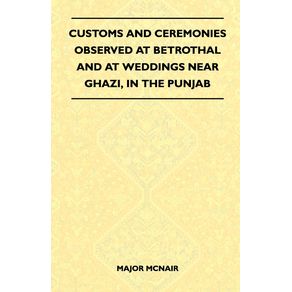 Customs-And-Ceremonies-Observed-At-Betrothal-And-At-Weddings-Near-Ghazi-In-The-Punjab--Folklore-History-Series-