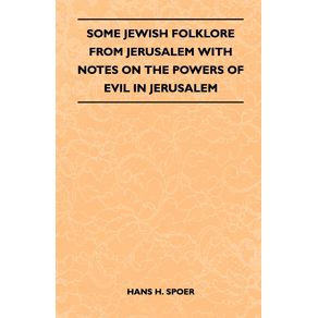 Some-Jewish-Folklore-From-Jerusalem---With-Notes-on-the-Powers-of-Evil-in-Jerusalem