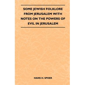 Some-Jewish-Folklore-From-Jerusalem---With-Notes-on-the-Powers-of-Evil-in-Jerusalem