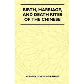 Birth-Marriage-And-Death-Rites-Of-The-Chinese--Folklore-History-Series-