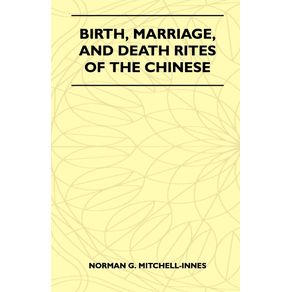 Birth-Marriage-And-Death-Rites-Of-The-Chinese--Folklore-History-Series-
