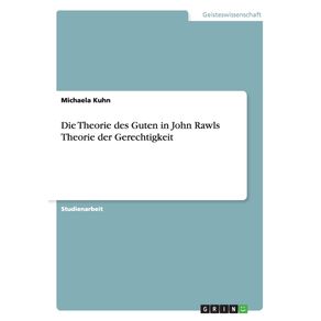Die-Theorie-des-Guten-in--John-Rawls-Theorie-der-Gerechtigkeit