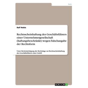 Rechtsscheinhaftung-des-Geschaftsfuhrers-einer-Unternehmergesellschaft--haftungsbeschrankt--wegen-Falschangabe-der-Rechtsform