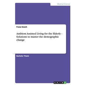 Ambient-Assisted-Living-for-the-Elderly---Solutions-to-master-the-demographic-change