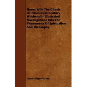 Hours-With-The-Ghosts-Or-Nineteenth-Century-Witchcraft---Illustrated-Investigations-Into-The-Phenomena-Of-Spirtualism-And-Theosophy