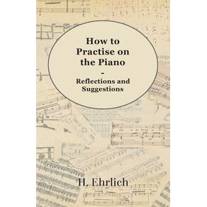 How-to-Practise-on-the-Piano---Reflections-and-Suggestions