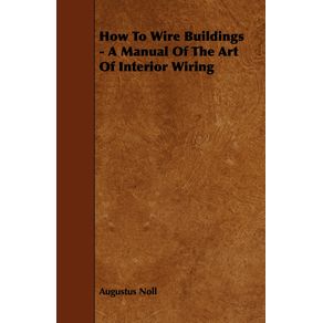 How-to-Wire-Buildings---A-Manual-of-the-Art-of-Interior-Wiring