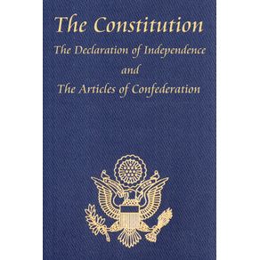 The-Constitution-of-the-United-States-of-America-with-the-Bill-of-Rights-and-All-of-the-Amendments--The-Declaration-of-Independence--And-the-Articles