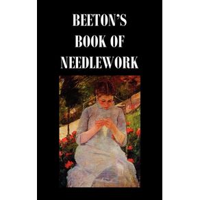 Beetons-Book-of-Needlework.-Consisting-of-Descriptions-and-Instructions-Illustrated-by-Six-Hundred-Engravings-of-Tatting-Patterns.-Crochet-Patterns