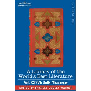 A-Library-of-the-Worlds-Best-Literature---Ancient-and-Modern---Vol.XXXVI--Forty-Five-Volumes---Sully-Thackeray