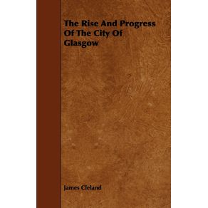 The-Rise-And-Progress-Of-The-City-Of-Glasgow